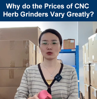 Why do the Prices of CNC Herb Grinders Vary Greatly? - China VMT